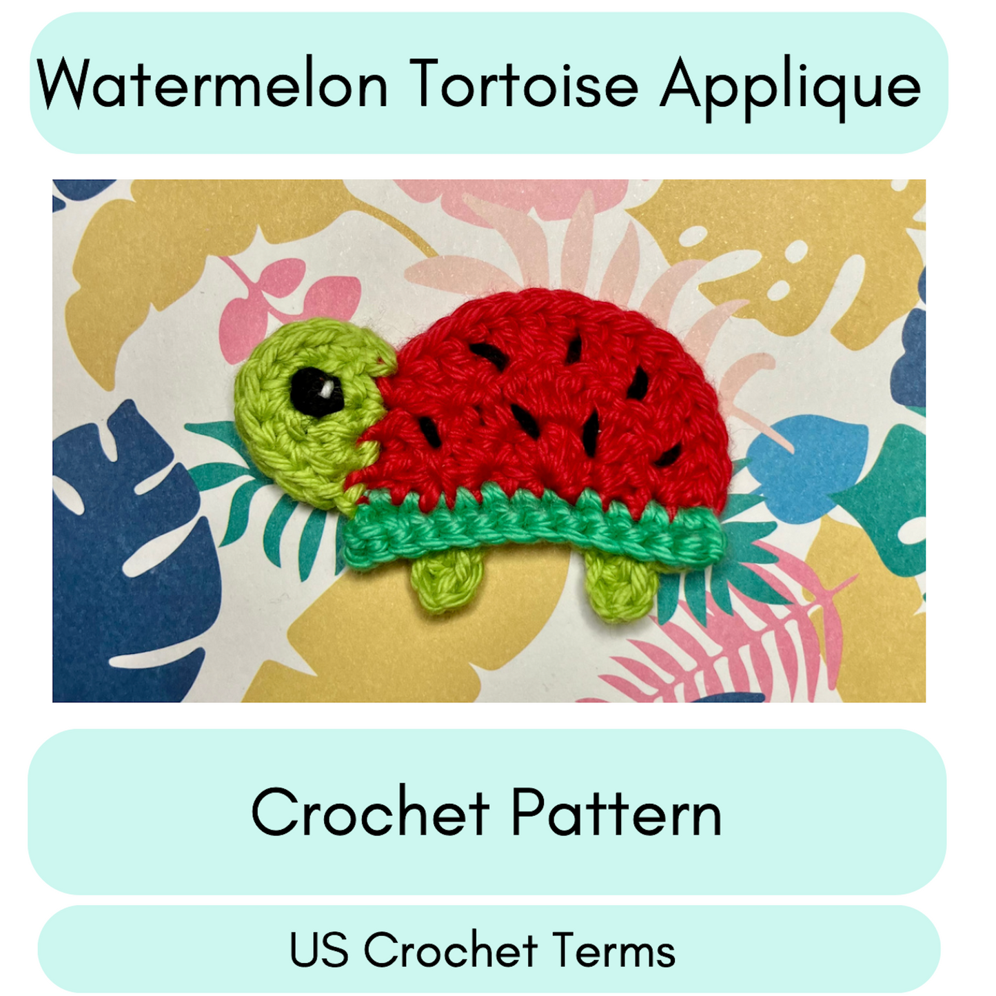 Digital Download Only - Watermelon Tortoise Applique Crochet Pattern - US Terms
